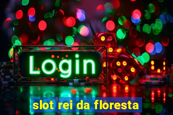 slot rei da floresta