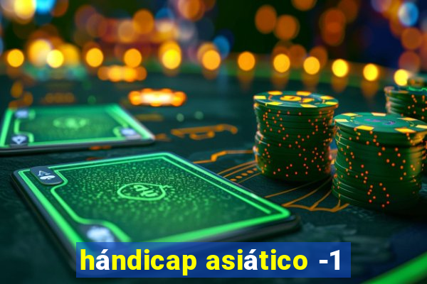 hándicap asiático -1