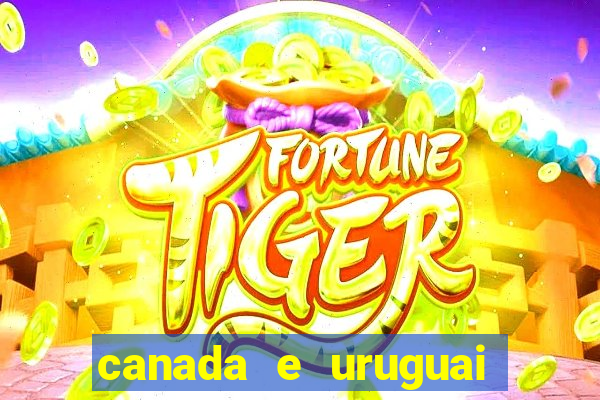 canada e uruguai onde assistir