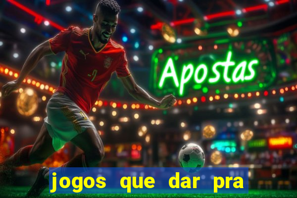 jogos que dar pra ganhar dinheiro