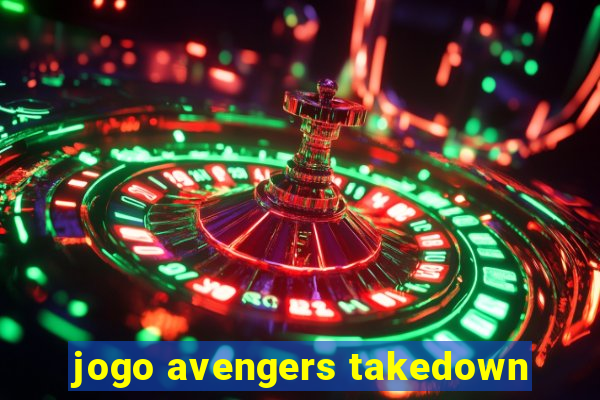 jogo avengers takedown