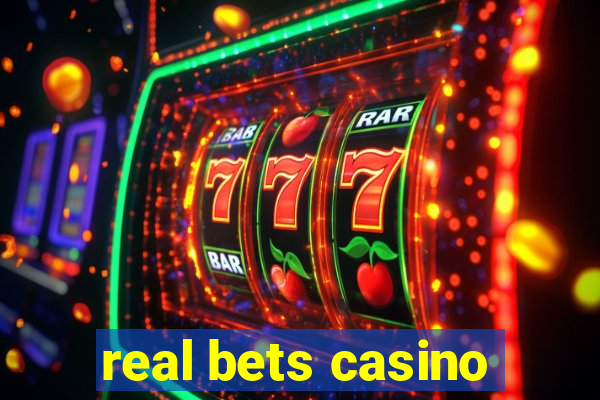 real bets casino