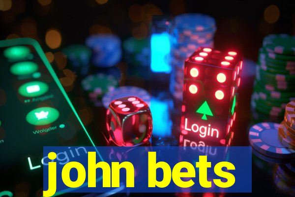 john bets