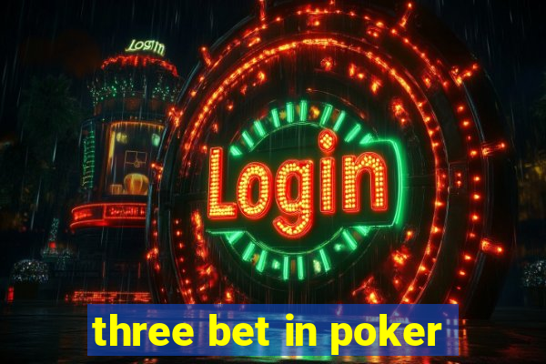 three bet in poker