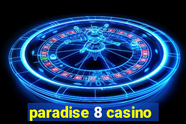 paradise 8 casino