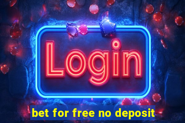 bet for free no deposit