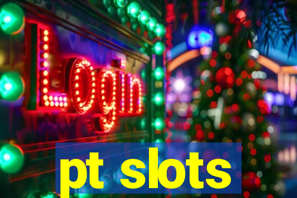 pt slots