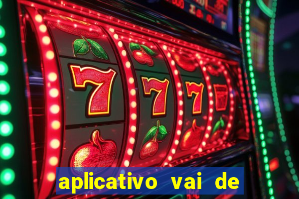 aplicativo vai de bet baixar