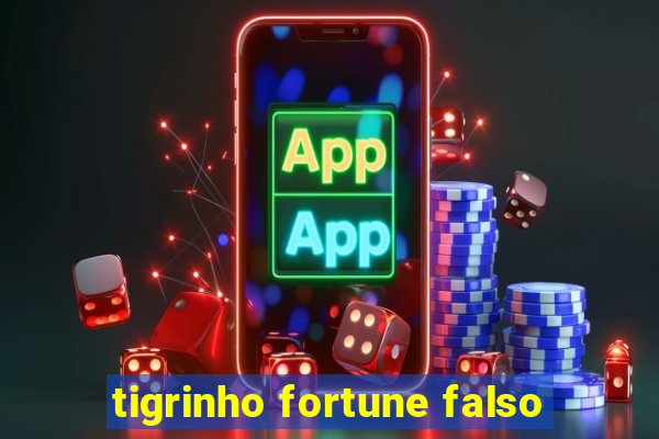 tigrinho fortune falso