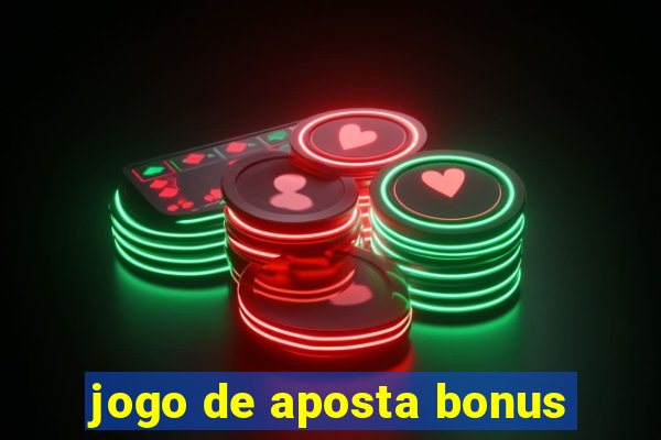 jogo de aposta bonus