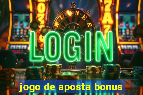 jogo de aposta bonus