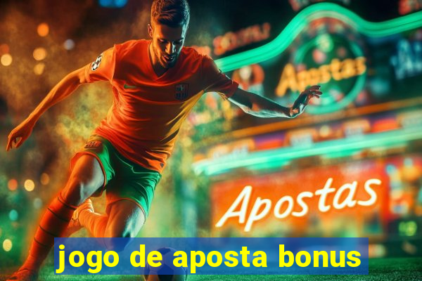 jogo de aposta bonus