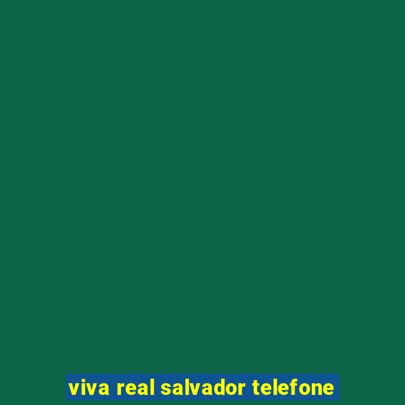 viva real salvador telefone