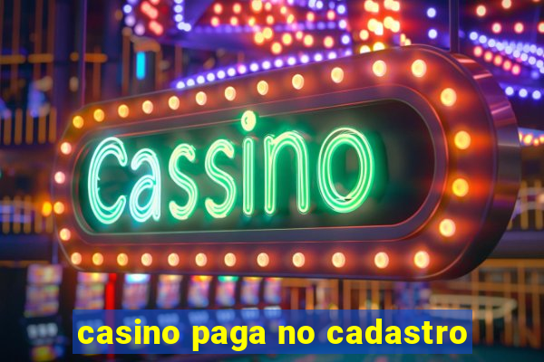 casino paga no cadastro