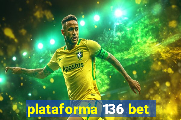 plataforma 136 bet