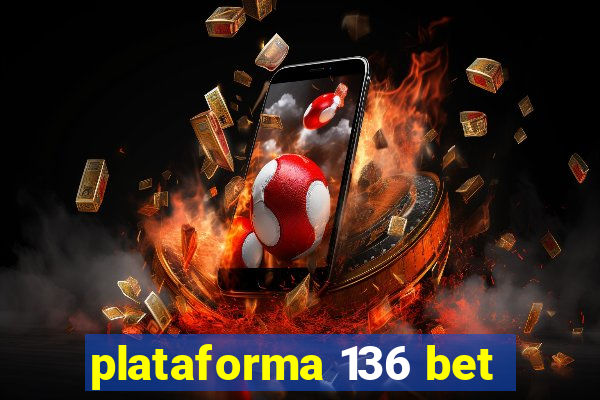 plataforma 136 bet