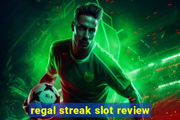 regal streak slot review