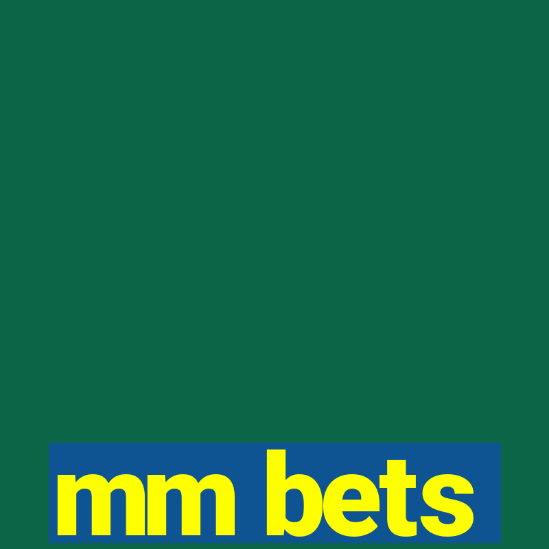 mm bets