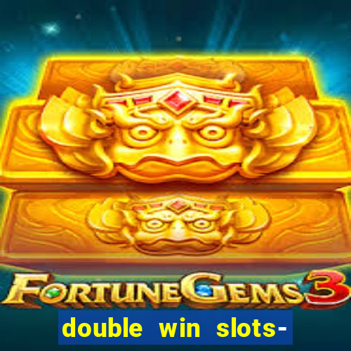 double win slots- vegas casino