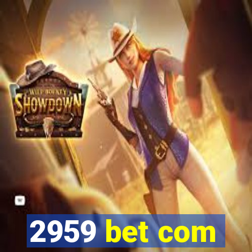 2959 bet com