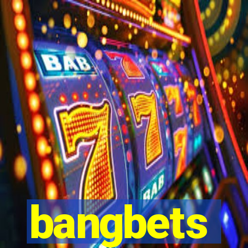 bangbets