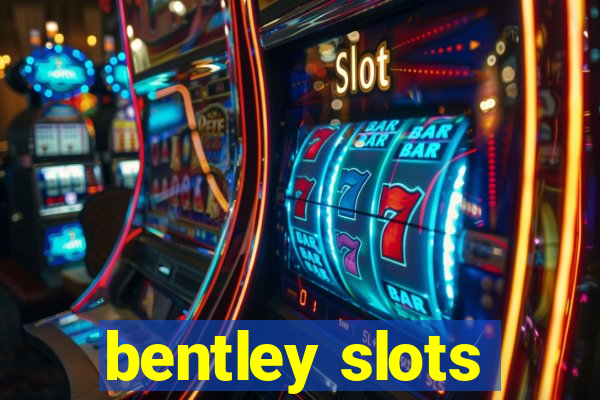 bentley slots