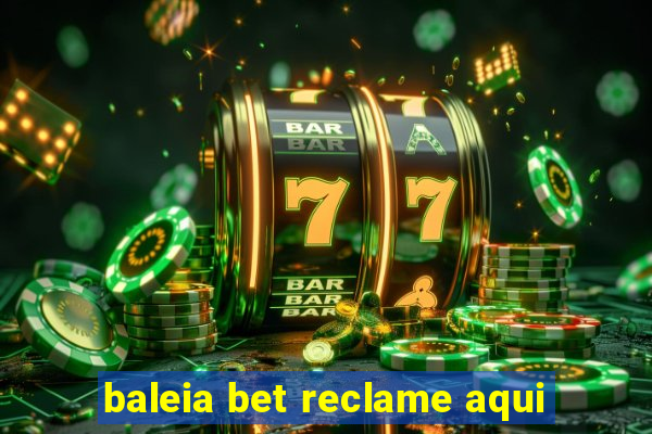 baleia bet reclame aqui