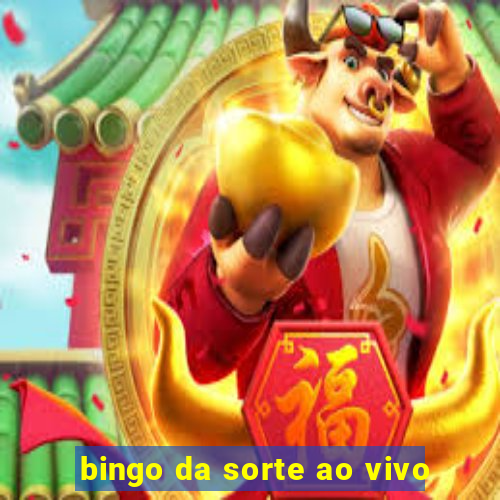 bingo da sorte ao vivo