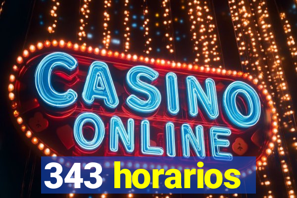 343 horarios