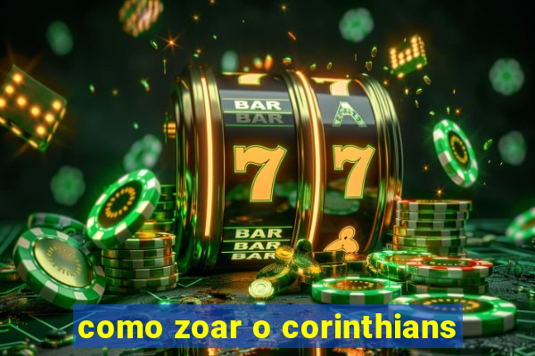 como zoar o corinthians