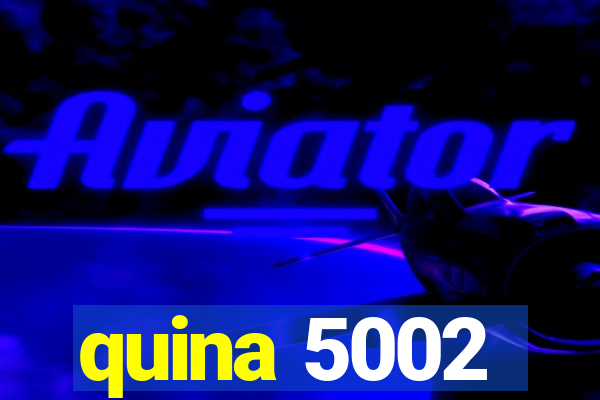 quina 5002