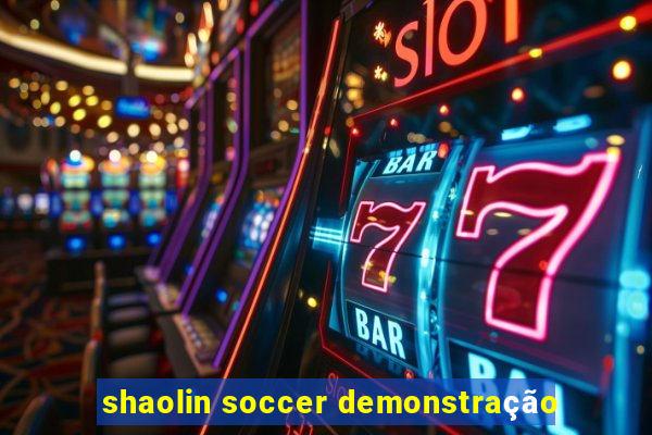 shaolin soccer demonstração