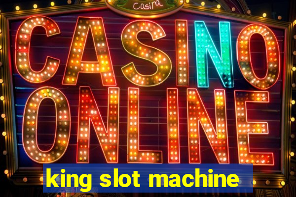 king slot machine