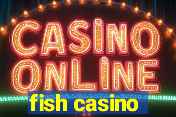 fish casino