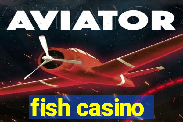 fish casino