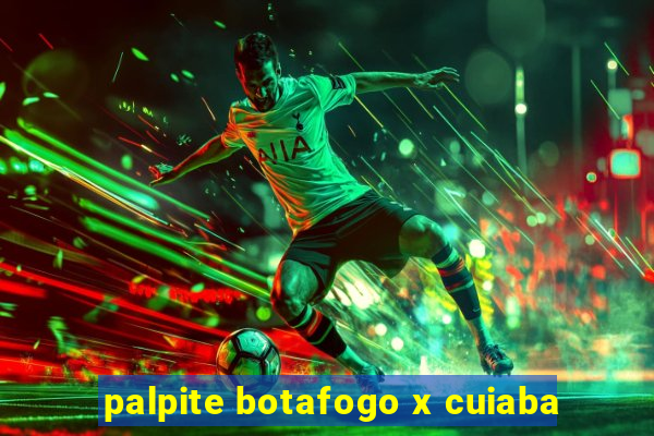 palpite botafogo x cuiaba