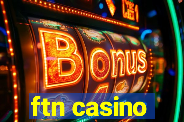 ftn casino