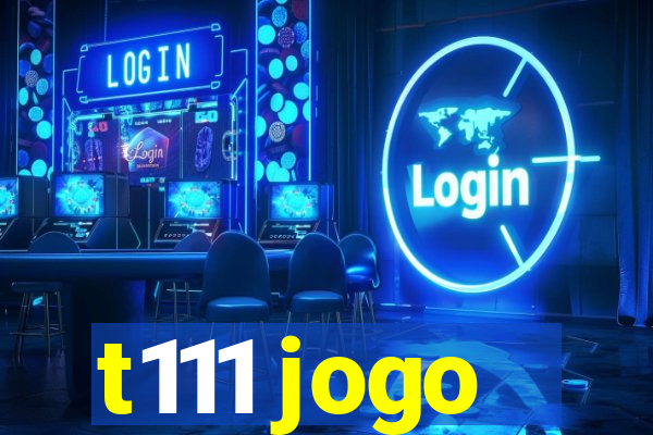 t111 jogo