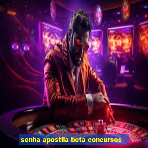 senha apostila beta concursos