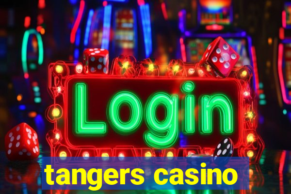 tangers casino