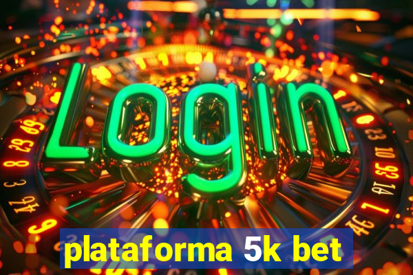 plataforma 5k bet