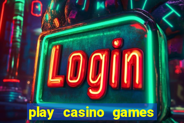 play casino games for real cash