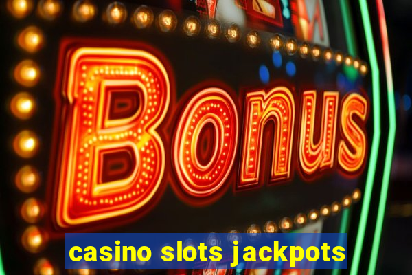 casino slots jackpots