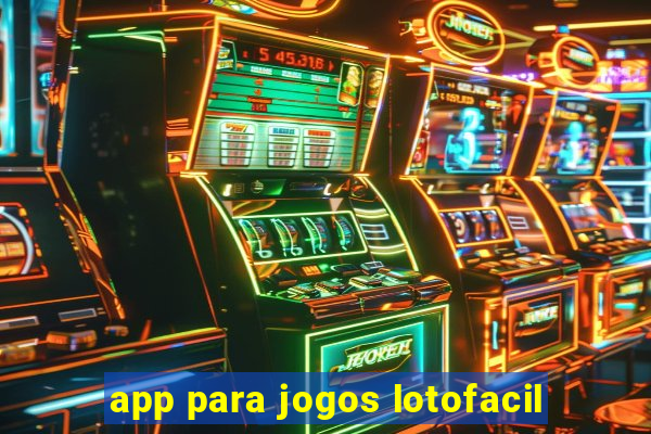 app para jogos lotofacil