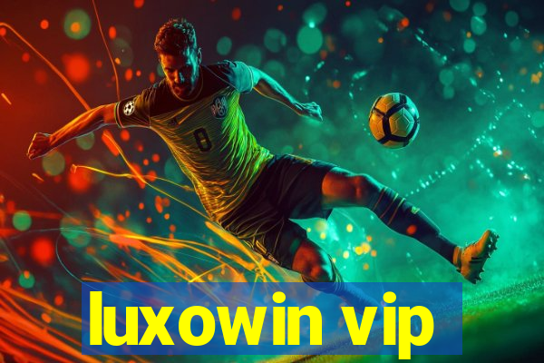 luxowin vip