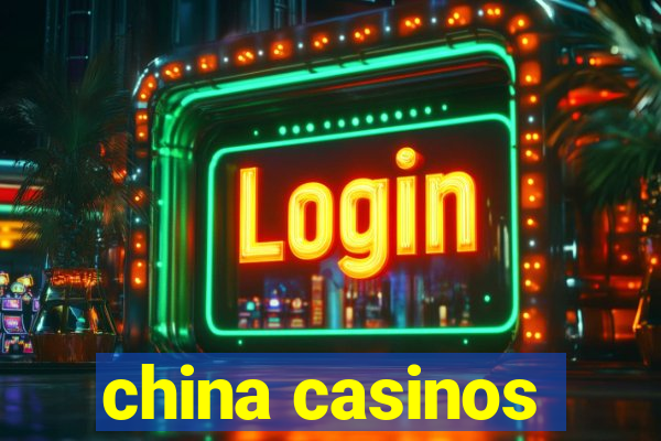 china casinos