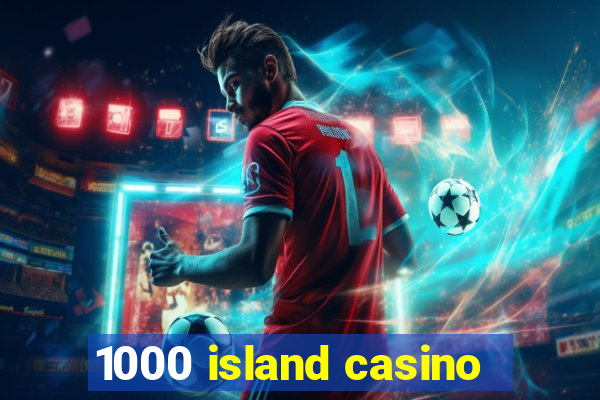 1000 island casino