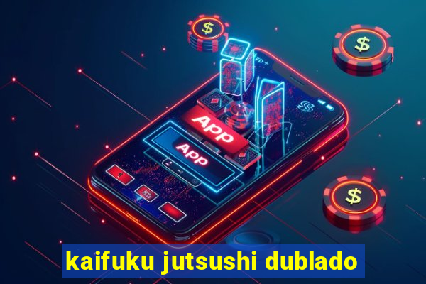 kaifuku jutsushi dublado