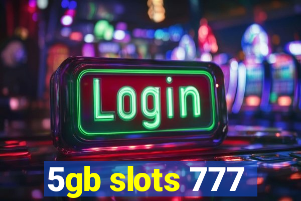 5gb slots 777