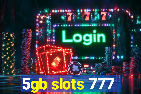 5gb slots 777